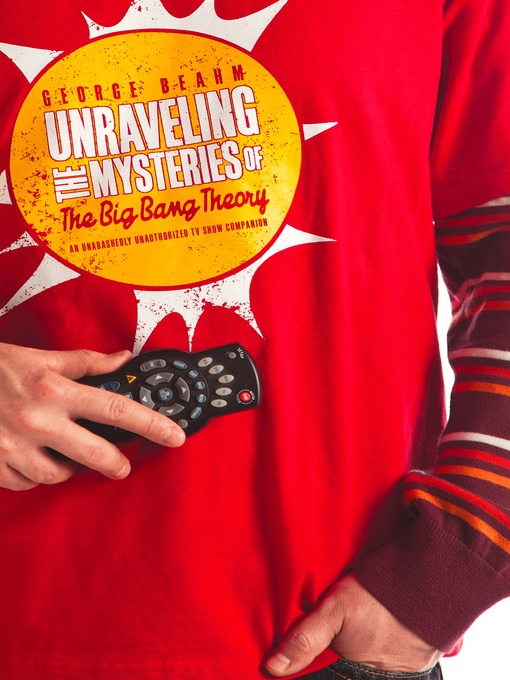Title details for Unraveling the Mysteries of The Big Bang Theory by George Beahm - Available